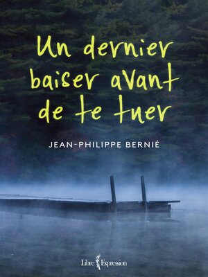 cover image of Un dernier baiser avant de te tuer